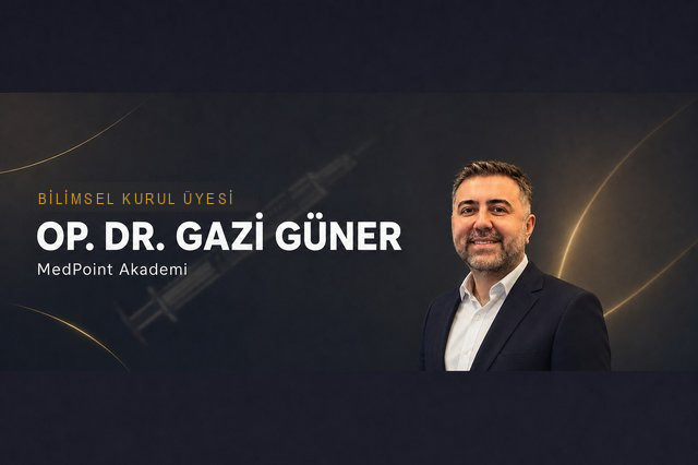 Op. Dr. Gazi Güner — MedPoint Akademi Bilimsel Kurul Üyesi, Medikal Estetik