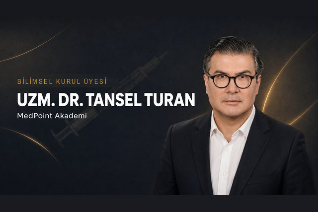 Uzm. Dr. Tansel Turan — MedPoint Akademi Bilimsel Kurul Üyesi, Medikal Estetik